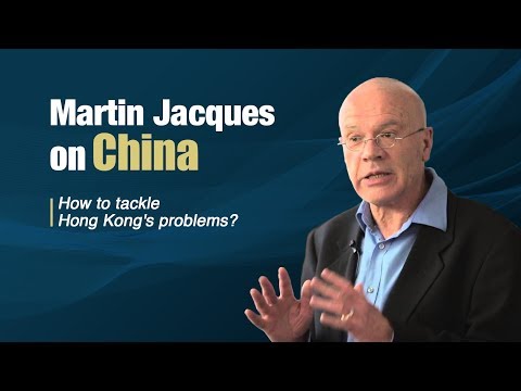 martin jacques on china how to tackle hong kong’s problems